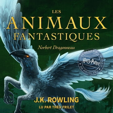 Les Animaux Fantastiques - J. K. Rowling
