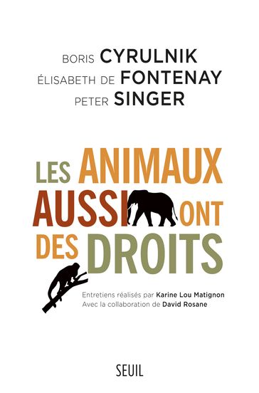 Les Animaux aussi ont des droits - Boris Cyrulnik - Elisabeth de Fontenay - Peter Singer
