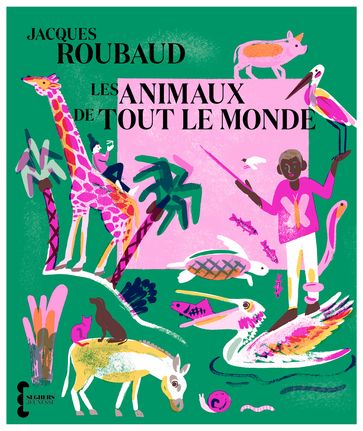 Les Animaux de tout le monde - Jacques Roubaud - Dominique Moncond