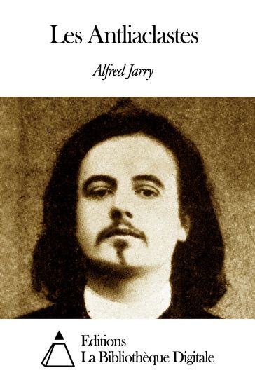 Les Antliaclastes - Alfred Jarry
