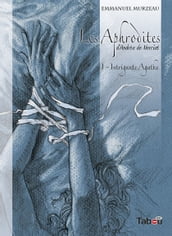 Les Aphrodites - Volume 1 : Intrigante Agathe