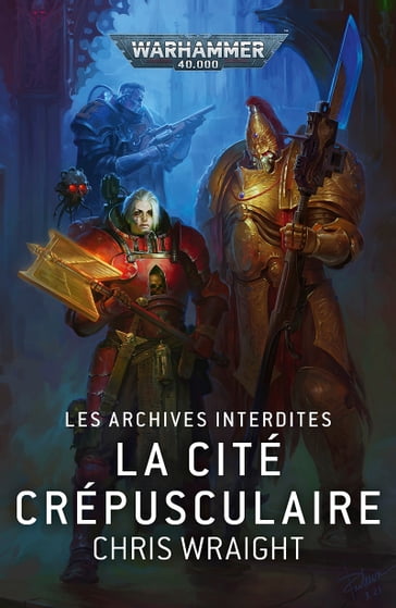 Les Archives Interdites: La Cité Crépusculaire - Chris Wraight