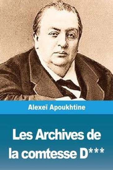 Les Archives de la Comtesse D*** - Alexei Apoukhtine