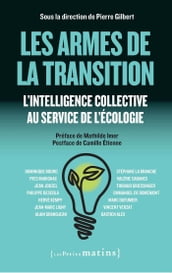 Les Armes de la transition - L intelligence collective au service de l écologie