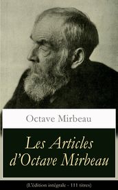 Les Articles d Octave Mirbeau (L édition intégrale - 111 titres)