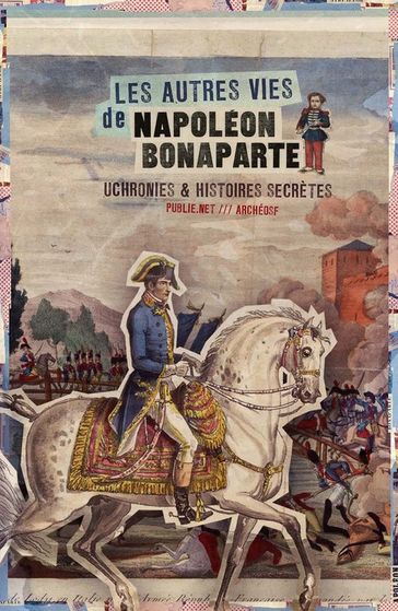 Les Autres vies de Napoléon Bonaparte - Alphonse Allais - Danrit Capitaine - Hal Fisher - Joseph Méry - Louis Geoffroy