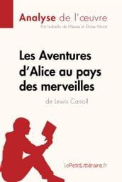 Les Aventures d Alice au pays des merveilles de Lewis Carroll (Analyse de l oeuvre)