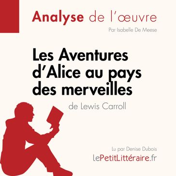 Les Aventures d'Alice au pays des merveilles de Lewis Carroll (Analyse de l'oeuvre) - lePetitLitteraire - Isabelle De Meese