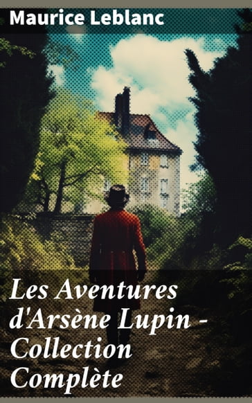 Les Aventures d'Arsène Lupin - Collection Complète - Maurice Leblanc
