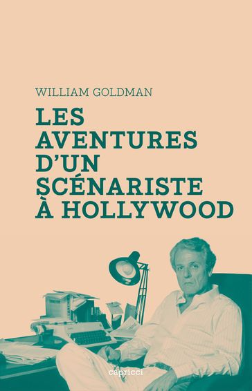 Les Aventures d'un scénariste à Hollywood - William Goldman