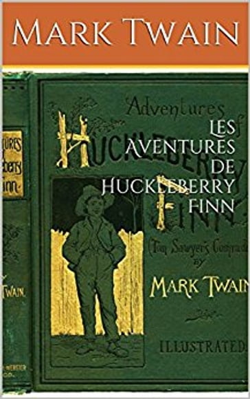 Les Aventures de Huckleberry Finn - Twain Mark - Traducteur : William Little Hughes