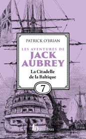 Les Aventures de Jack Aubrey - Tome 7 La Citadelle de la Baltique
