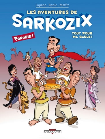 Les Aventures de Sarkozix T01 - Bruno Bazile - Wilfrid Lupano