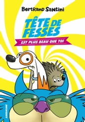 Les Aventures de Tête de Fesses (Tome 1) - Tête de Fesses est plus beau que toi