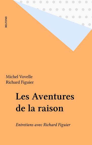 Les Aventures de la raison - Michel Vovelle - Richard Figuier