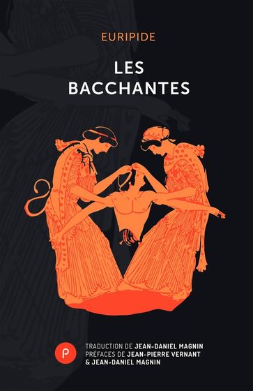 Les Bacchantes - Euripide de Salamine - dit Euripide