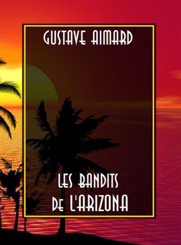 Les Bandits de l'Arizona - Gustave Aimard