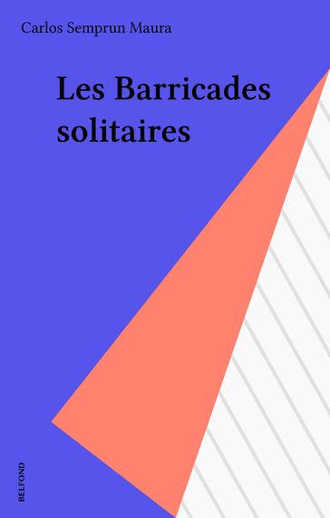 Les Barricades solitaires - Carlos Semprun Maura