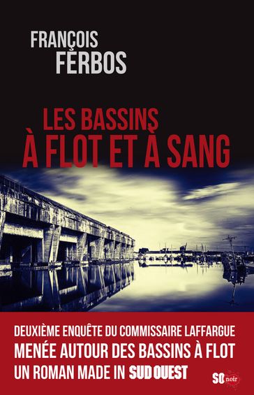 Les Bassins à flot et à sang - François Ferbos
