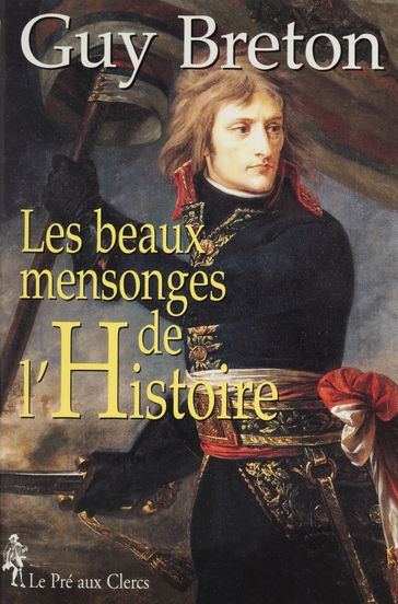 Les Beaux Mensonges de l'Histoire - Guy Breton