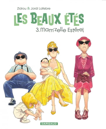 Les Beaux Étés - Tome 3 - Mam'zelle Estérel - Jordi Lafebre - Zidrou
