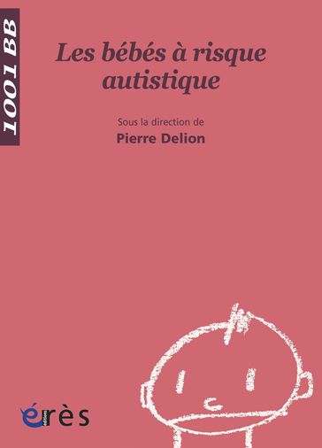 Les Bébés à risque autistique - 1001 bb n°12 - Pierre Delion