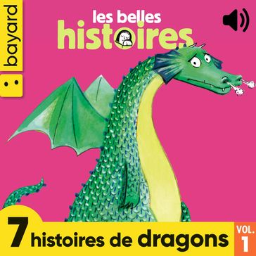 Les Belles Histoires, 7 histoires de dragons, Vol. 1 - Géraldine Menuet - Alain Korkos - CHRISTOS - Sylvain Zorzin - Catherine De Lasa - Elsa Devernois - Valérie Cros