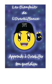 Les Bienfaits de l Overkiffance