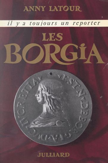 Les Borgia - Anny Latour - Georges PERNOUD