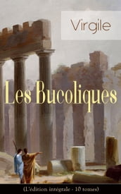 Les Bucoliques (L édition intégrale - 10 tomes)