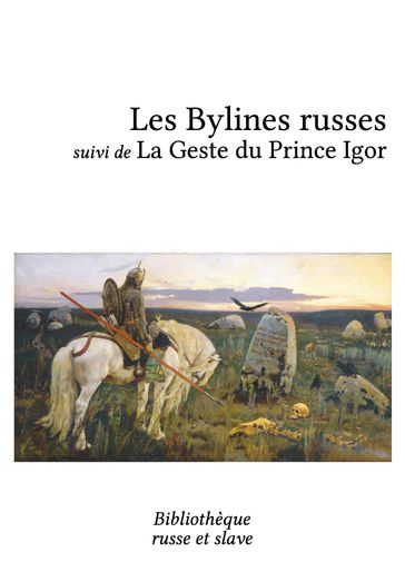 Les Bylines russes - La Geste du Prince Igor - Anonyme