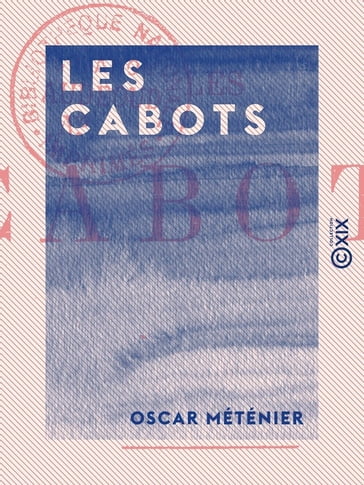 Les Cabots - Oscar Méténier