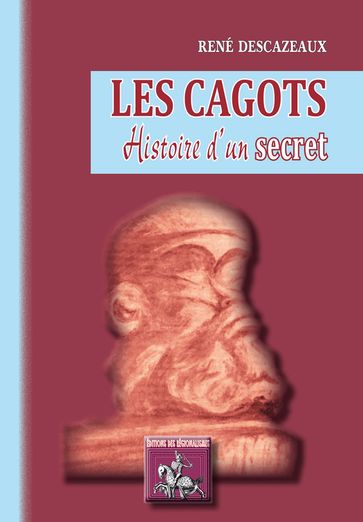 Les Cagots, histoire d'un secret - René Descazeaux
