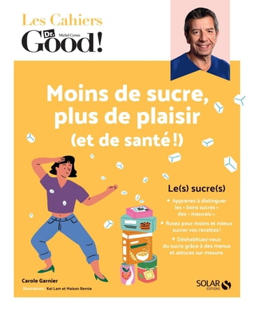 Les Cahiers Dr. Good ! - Moins de sucre, plus de plaisir (et de santé !) - Carole Garnier