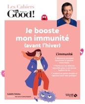 Les Cahiers Dr. Good ! - Je booste mon immunité (avant l hiver)