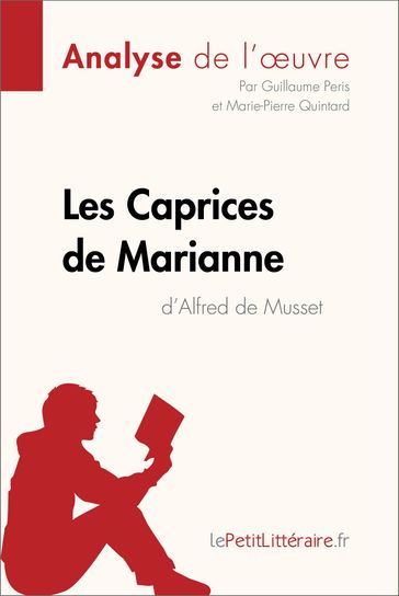 Les Caprices de Marianne d'Alfred de Musset (Analyse de l'oeuvre) - Guillaume Peris - Marie-Pierre Quintard - lePetitLitteraire