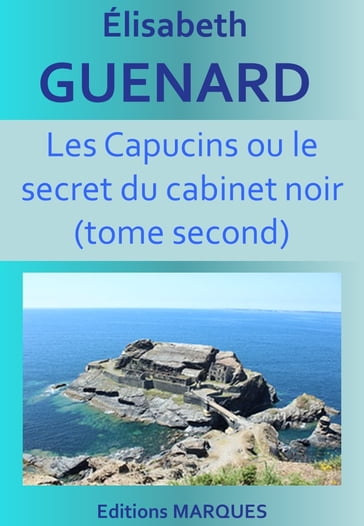 Les Capucins ou le secret du cabinet noir - Élisabeth Guénard