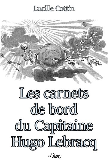 Les Carnets de Bord du Capitaine Hugo Lebracq - Lucille Cottin