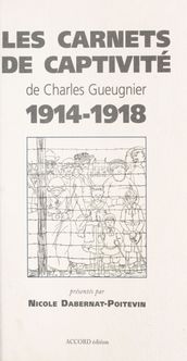 Les Carnets de captivité de Charles Gueugnier (1914-1918)