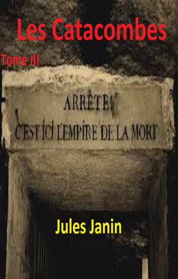 Les Catacombes T III - Jules Janin