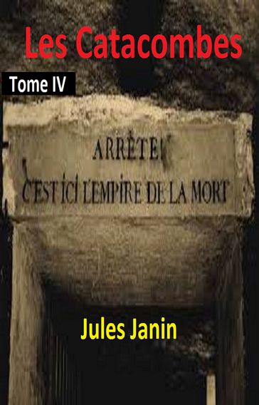 Les Catacombes T IV - Jules Janin