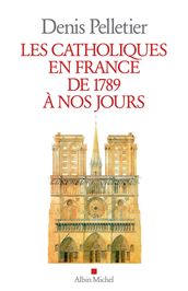 Les Catholiques en France de 1789 à nos jours