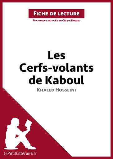 Les Cerfs-volants de Kaboul de Khaled Hosseini (Fiche de lecture) - Cécile Perrel - lePetitLitteraire