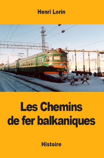 Les Chemins de fer balkaniques - Henri Lorin