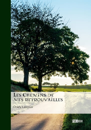 Les Chemins de mes retrouvailles - Charly Lascoux