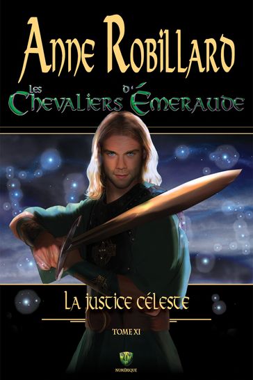 Les Chevaliers d'Émeraude 11 : La justice céleste - Anne Robillard