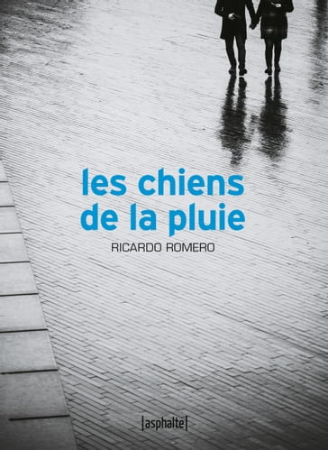 Les Chiens de la pluie - Ricardo Romero