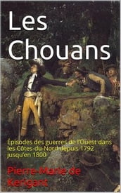 Les Chouans Épisodes des guerres de l Ouest dans les Côtes-du-Nord depuis 1792 jusqu en 1800