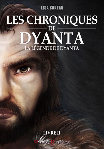 Les Chroniques de Dyanta - Livre II - La Légende de Dyanta - Lisa Sureau