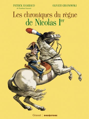 Les Chroniques du règne de Nicolas 1er - Olivier Grojnowski - Patrick Rambaud